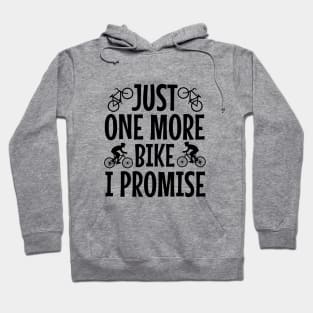 Just one more bike I promise Hoodie